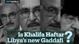 Is Khalifa Haftar Libyas new Gaddafi [upl. by Radferd]