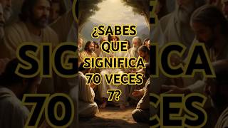 ¿SABES QUE SIGNIFICA 70 VECES 7 fe diosteama amor mensajecristianos sortsviral reflexion [upl. by Ahsrav]