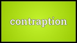 Contraption Meaning [upl. by Lizzie]