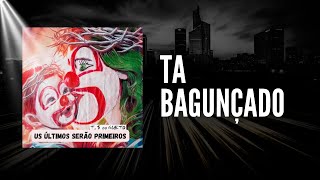 Trilha Sonora do Gueto  Ta Bagunçado [upl. by Nilyad]