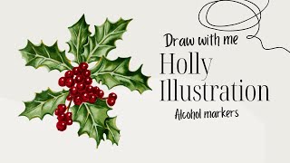 Draw with me Holly Realistic Illustration \ Marker drawing [upl. by Aidnac]