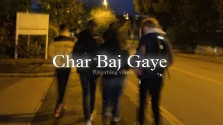 Char Baj Gaye Slowed  Reverbed  Hard Kaur  FALTU [upl. by Veedis805]