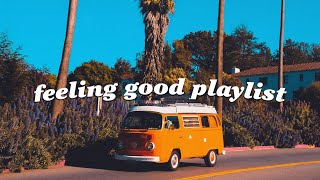 Songs that make you feel alive  Feeling good playlist [upl. by Wirth118]