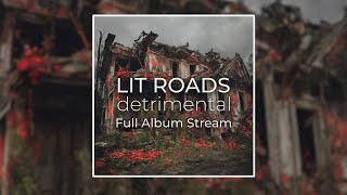 Lit Roads quotDetrimentalquot LP 2024 Full Album Stream [upl. by Leland]