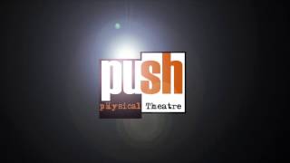 PUSH Physical Theatre 2013 Promo [upl. by Edelsten480]