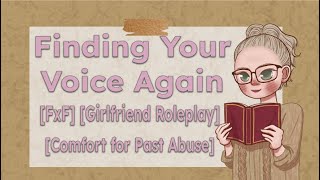 Finding Your Voice Again FxF AudioGirlfriend RoleplayComfort for Past Abuse [upl. by Xad]