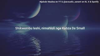 Kabza Chant English Lyrics  Kabza De Small Young Stunna Mashudu MthunziNkosazana Daughter etc [upl. by Nniroc]