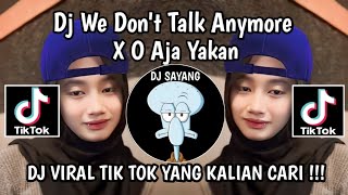 DJ WE DONT TALK ANYMORE X O AJA YAKAN  DJ BOOTLEG WE DONT TALK ANYMORE X O AJA YAKAN VIRAL TIKTOK [upl. by Laekim230]