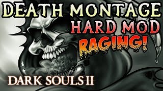 INSANE RAGE Dark Souls 2 Hard Mod Death Montage 3 [upl. by Adnahsar]