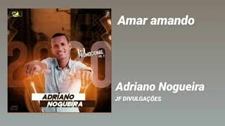 Adriano Nogueira 2020  Amar amando [upl. by Bocoj]