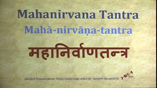 Mahanirvana Tantra Pronunciation Sanskrit महानिर्वाणतन्त्र Mahā nirvāṇa tantra [upl. by Arrekahs798]