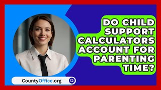 Do Child Support Calculators Account for Parenting Time  CountyOfficeorg [upl. by Lledualc]