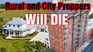 Rural and City Preppers Will Die During SHTF [upl. by Aicirtap]