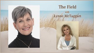 The Field with Lynne McTaggart [upl. by Mariann]