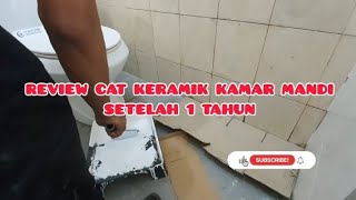 REVIEW CAT KERAMIK KAMAR MANDI SETELAH 1 TAHUN  CAT UPOX EPOXY DANA PAINT [upl. by Adoree]