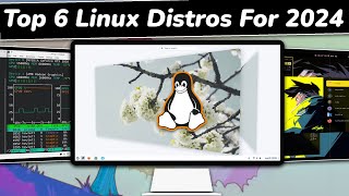 Top 6 BEST LINUX DISTROS To KICK START 2024 [upl. by Aile]