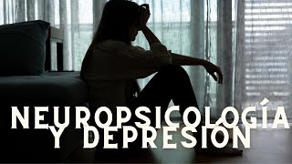 Como entender la relación entre NEUROPSICOLOGÍA y DEPRESIÓN [upl. by Narot]