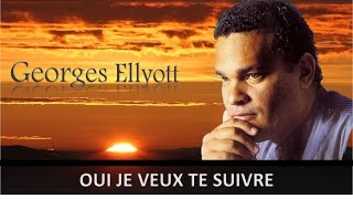 Oui je veux Te suivre  Georges Ellyott [upl. by Ohploda520]