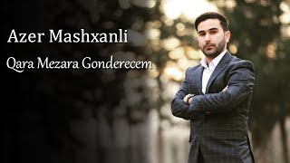 Azer Mashxanli  Qara Mezara Gonderecem Official Audio [upl. by Anelem]