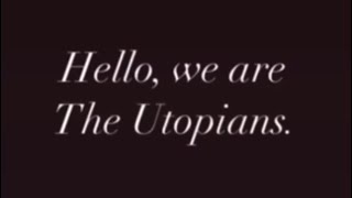 THE UTOPIANS INTRODUCTION [upl. by Alleiram]