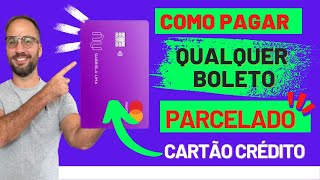 Como pagar boleto com cartão de crédito Nubank parcelado [upl. by Wamsley]