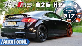 625HP AUDI TT RS INSANE 0317KMH ACCELERATION amp SOUND by AutoTopNL [upl. by Odlaner6]