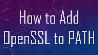 How to Add OpenSSL to PATH [upl. by Dnalyag]