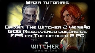 Baixar The Witcher 2 Versão GOG Resolvendo quedas de FPS em The witcher 2 PC [upl. by Oiluarb]