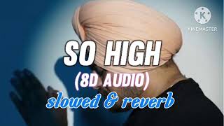 SO HIGH slowed amp reverb  8D audio [upl. by Walling160]