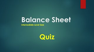 Balance Sheet Quiz IntermediateLevel Challenge [upl. by Aimej]