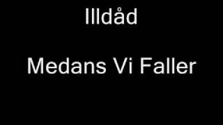 illdåd  medans vi faller [upl. by Aihsikal]