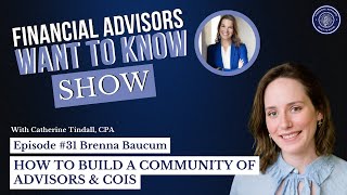 Financial Advisors Want to Know How to Build a Community of Advisors and COIs  Ep 31 Brenna Baucum [upl. by Rudolph]