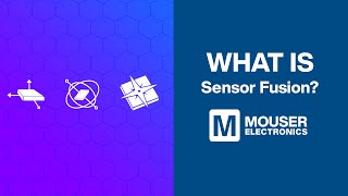 What is a Sensor Fusion  Mouser Electronics  STMicroelectronics [upl. by Dnumsed31]