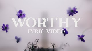 Worthy  Lyric Video  Harborside Music [upl. by Koal]