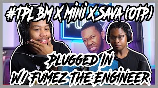 OFB DISS TPL BM X Mini X Sava OTP  Plugged In W Fumez The Engineer REACTION [upl. by Stovall]