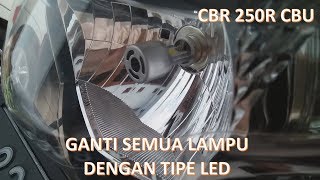 Honda 250 CBR 250R CBR250R CBU  Ganti Semua Lampu dengan Tipe LED [upl. by Adriell243]