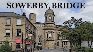 SOWERBY BRIDGE  PAST amp PRESENT [upl. by Atineb]