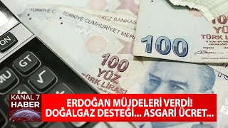 Cumhurbaşkanı Erdoğan Müjdeleri Verdi Doğalgaz Desteği Asgari Ücret haber [upl. by Meade]