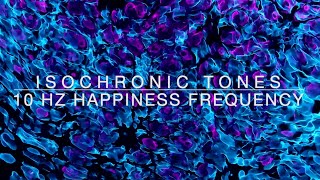 10 Hz Happiness Frequency [upl. by Nananne803]