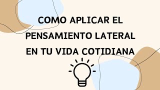 Como aplicar pensamiento lateral en la vida cotidiana [upl. by Sane]