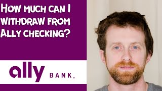 How much can I withdraw from Ally checking [upl. by Judsen]