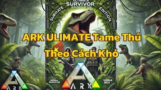 ARK ULIMATE MOBILE  2 Tame Thú Khám Phá Map The island [upl. by Ahsac]