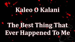 Kaleo O Kalani  The Best Thing That Ever Happened To Me  Highlighted Karaoke [upl. by Alyaj]