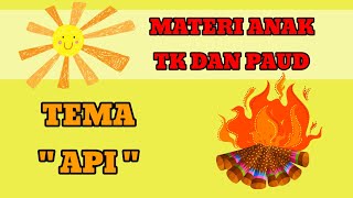 MATERI ANAK TK DAN PAUD TEMA API [upl. by Nordin]