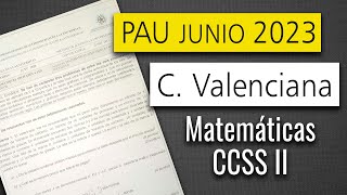 📕 Examen Selectividad PAU ▶ Comunidad Valenciana Junio 2023 ▶ Matemáticas CCSS II [upl. by Eneroc]