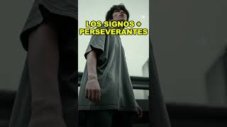 Los Signos MÁS PERSEVERANTES [upl. by Nnylaehs]