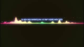 DJ KEH MIX MAIMOUNA VS RAP IVOIRE NOV 2023 [upl. by Ikciv]