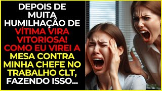 Vítima Vira Vitoriosa Como eu Virei a Mesa Contra Meus Opressores no Trabalho CLT [upl. by Faubert725]