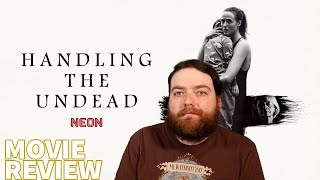 HANDLING THE UNDEAD 2024 MOVIE REVIEW [upl. by Yorled]