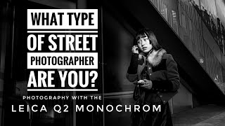 What Type of Street Photographer are You  Leica Q2 Monochrom Photography [upl. by Luisa]